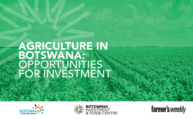 Agriculture in Botswana: Opportunities for investment Agriculture in Botswana: Opportunities for investment